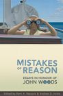 Mistakes of Reason: Essays in Honour of John Woods by Kent A. Peacock & Andrew D. Irvine (eds.)