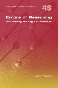 Errors of Reasoning: Naturalizing the Logic of Inference by John Woods