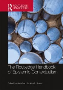 The Routledge Handbook of Epistemic Contextualism by Jonathan Ichikawa