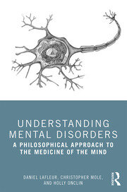 Understanding Mental Disorders A Philosophical Approach to the Medicine of the Mind By Christopher Mole